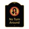 Signmission Designer Series-No Turn Around With Symbol Black & Gold, 24" x 18", BG-1824-9808 A-DES-BG-1824-9808 - alternate 1